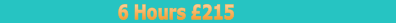6 Hours £215
